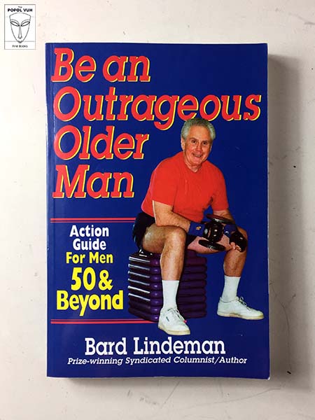 Bard Lindeman - Be An Outrageous Older Man